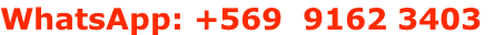 WhatsApp: +569  9162 3403